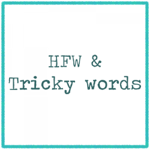 High Frequency (tricky) words